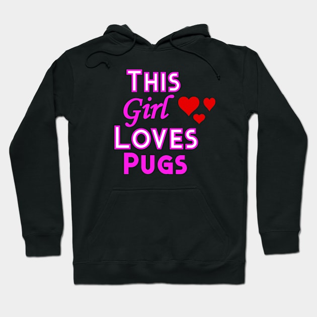 This Girl Loves Pugs Hoodie by YouthfulGeezer